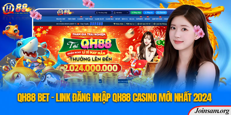 QH88 Bet - Link Đăng Nhập QH88 Casino Mới Nhất 2024