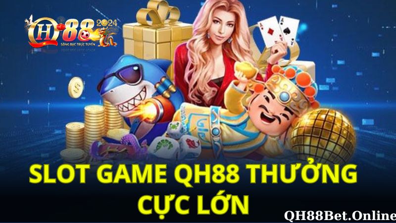 Slot game QH88 thưởng cực lớn
